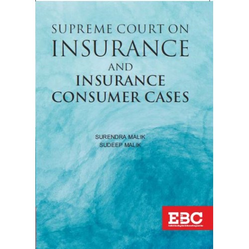 EBC's Supreme Court on Insurance and Insurance Consumer Cases by Surendra Malik and Sudeep Malik [Edn. 2022]
